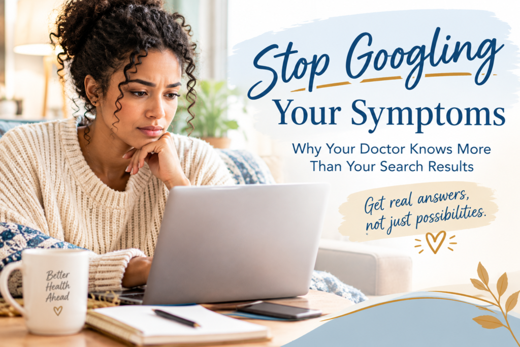 Stop Googling Your Symptoms